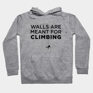 Walls Are Meant For Climbing Hoodie